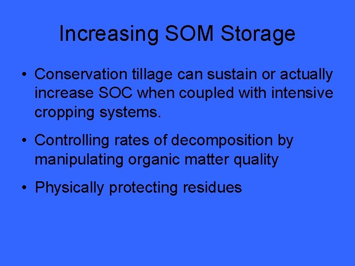 Increasing SOM Storage • Conservation tillage can sustain or actually increase SOC when coupled