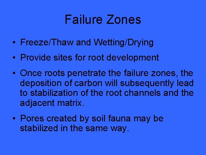 Failure Zones • Freeze/Thaw and Wetting/Drying • Provide sites for root development • Once