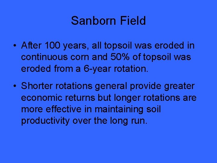 Sanborn Field • After 100 years, all topsoil was eroded in continuous corn and