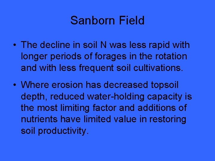 Sanborn Field • The decline in soil N was less rapid with longer periods