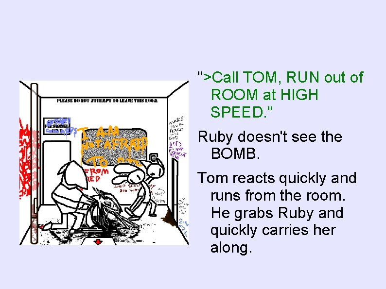 ">Call TOM, RUN out of ROOM at HIGH SPEED. " Ruby doesn't see the