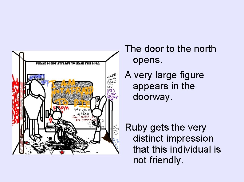 The door to the north opens. A very large figure appears in the doorway.