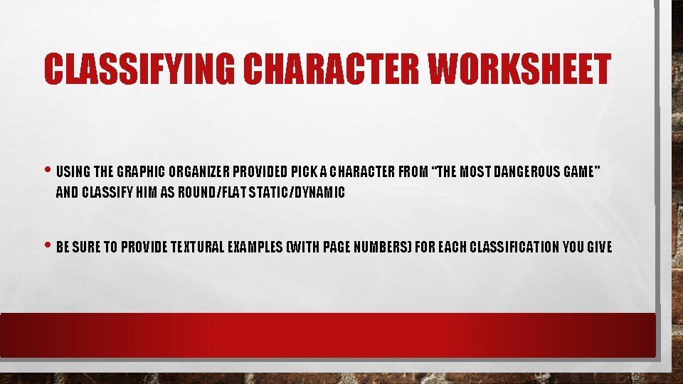 CLASSIFYING CHARACTER WORKSHEET • USING THE GRAPHIC ORGANIZER PROVIDED PICK A CHARACTER FROM “THE