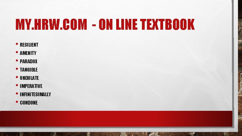 MY. HRW. COM - ON LINE TEXTBOOK • RESILIENT • AMENITY • PARADOX •