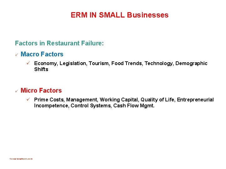 ERM IN SMALL Businesses Factors in Restaurant Failure: ü Macro Factors ü Economy, Legislation,