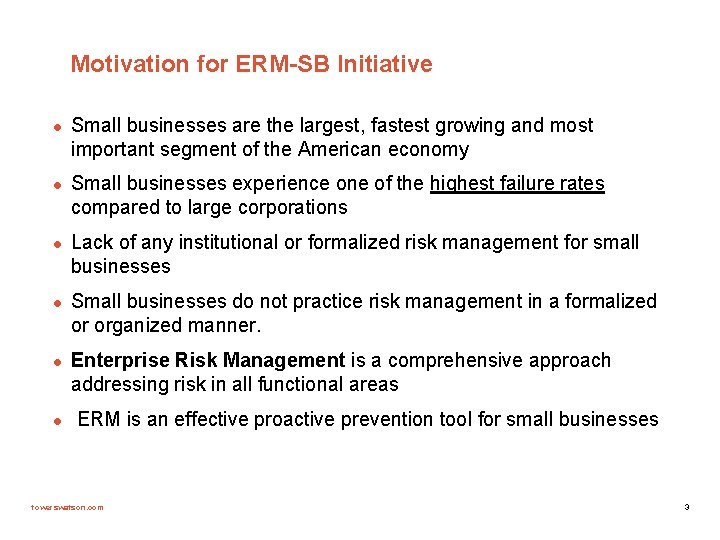 Motivation for ERM-SB Initiative l l l Small businesses are the largest, fastest growing