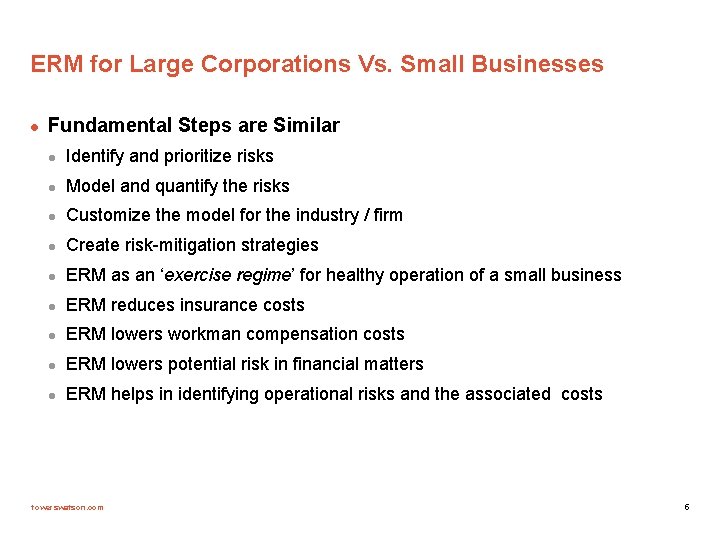 ERM for Large Corporations Vs. Small Businesses l Fundamental Steps are Similar l Identify