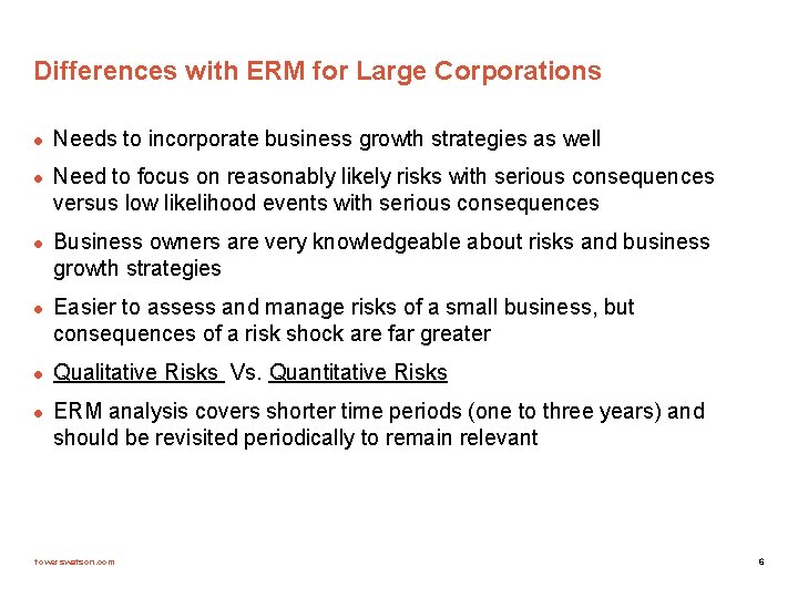 Differences with ERM for Large Corporations l l l Needs to incorporate business growth