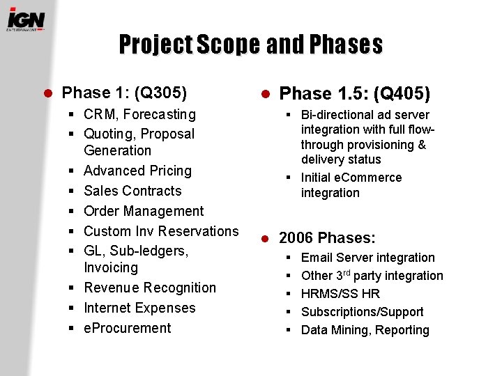 Project Scope and Phases l Phase 1: (Q 305) § CRM, Forecasting § Quoting,