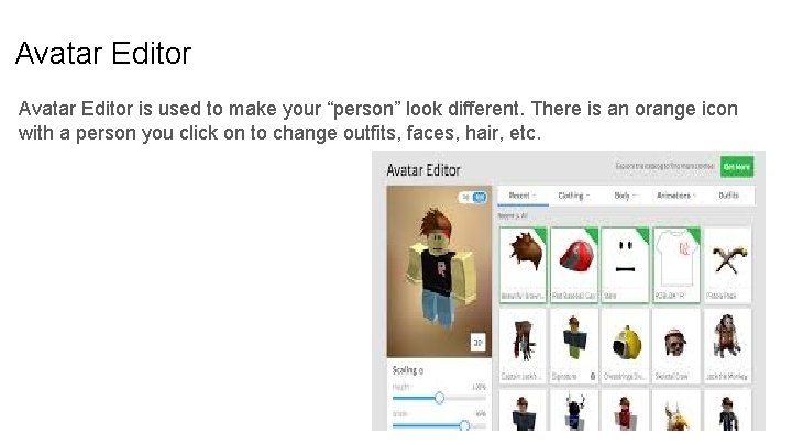 Avatar Editor is used to make your “person” look different. There is an orange