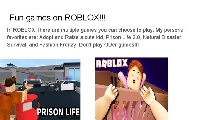 Fun games on ROBLOX!!! In ROBLOX, there are multiple games you can choose to