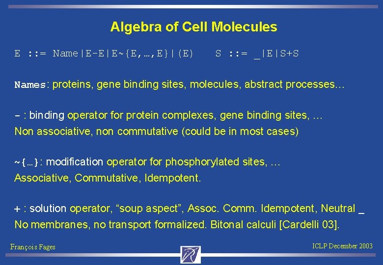 Algebra of Cell Molecules E : : = Name|E-E|E~{E, …, E}|(E) S : :