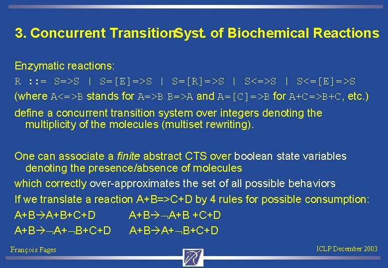 3. Concurrent Transition. Syst. of Biochemical Reactions Enzymatic reactions: R : : = S=>S