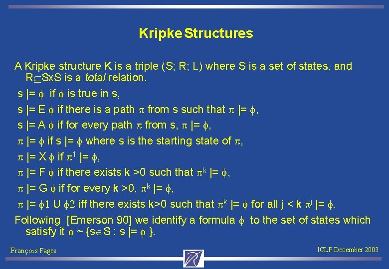 Kripke Structures A Kripke structure K is a triple (S; R; L) where S