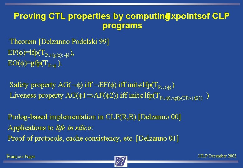 Proving CTL properties by computing fixpointsof CLP programs Theorem [Delzanno Podelski 99] EF(f)=lfp(TP {p(x):