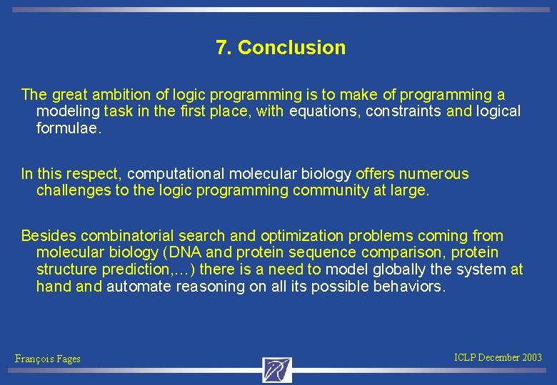 7. Conclusion The great ambition of logic programming is to make of programming a