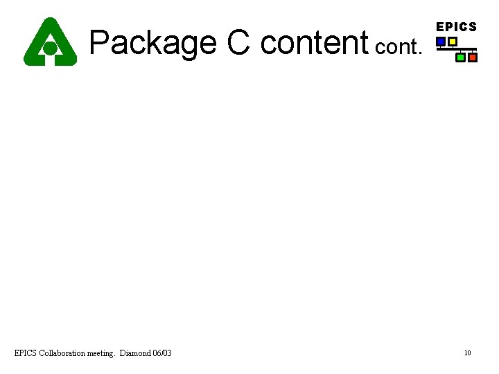 Package C content cont. EPICS Collaboration meeting. Diamond 06/03 EPICS 10 