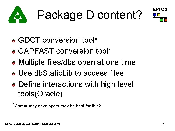 Package D content? EPICS GDCT conversion tool* CAPFAST conversion tool* Multiple files/dbs open at
