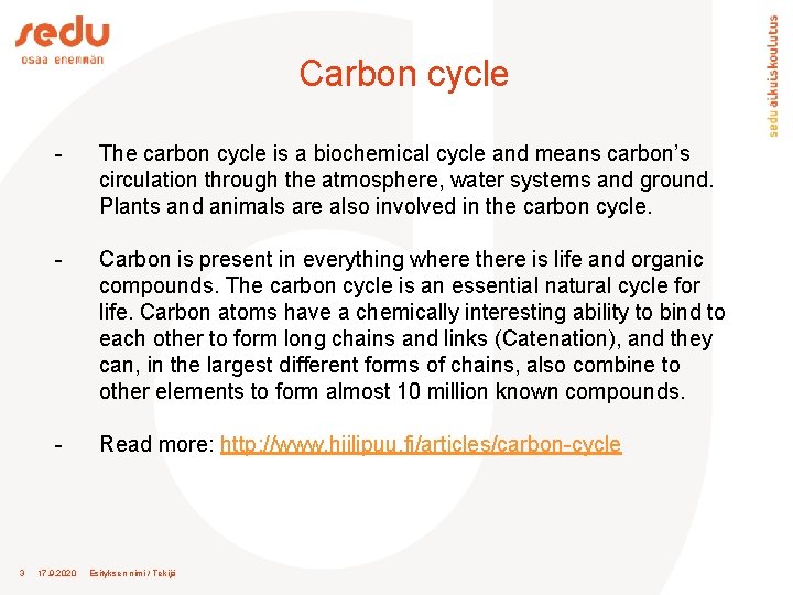 Carbon cycle 3 - The carbon cycle is a biochemical cycle and means carbon’s