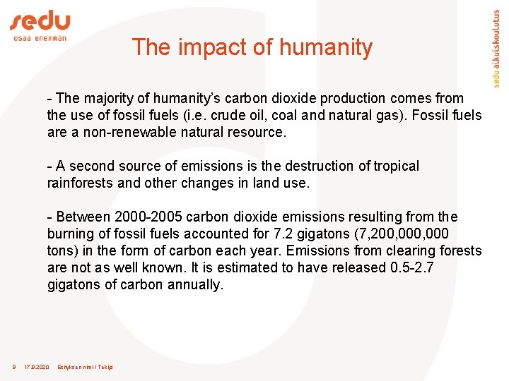 The impact of humanity - The majority of humanity’s carbon dioxide production comes from