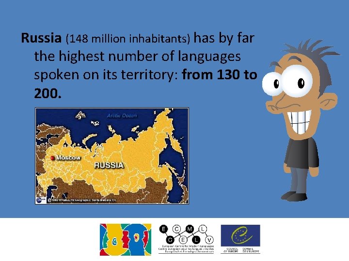 Russia (148 million inhabitants) has by far the highest number of languages spoken on Russia (148 million inhabitants) has by far the highest number of languages spoken on