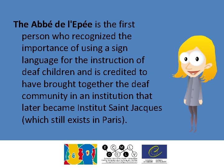 The Abbé de l'Epée is the first person who recognized the importance of using The Abbé de l'Epée is the first person who recognized the importance of using
