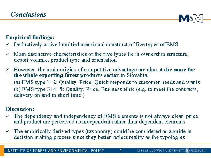 Conclusions Empirical findings: ü Deductively arrived multi-dimensional construct of five types of EMS ü