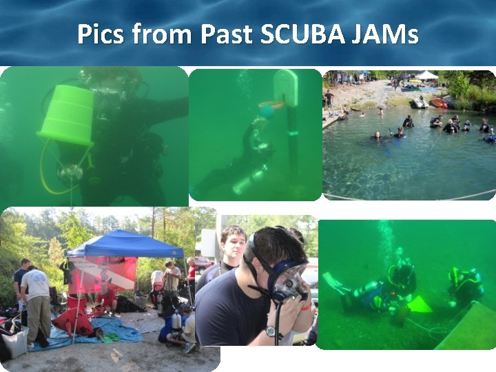 Pics from Past SCUBA JAMs 