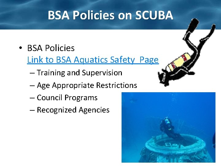 BSA Policies on SCUBA • BSA Policies Link to BSA Aquatics Safety Page –