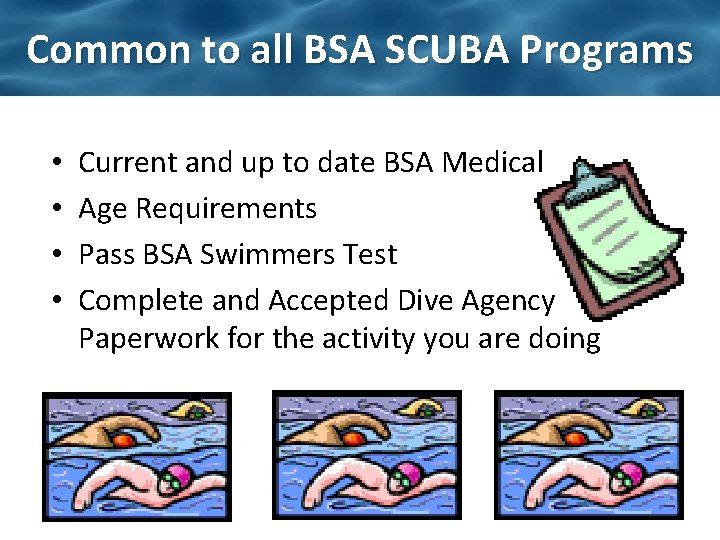 Common to all BSA SCUBA Programs • • Current and up to date BSA