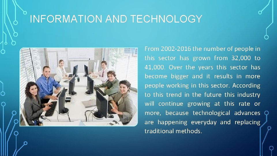 INFORMATION AND TECHNOLOGY From 2002 -2016 the number of people in this sector has