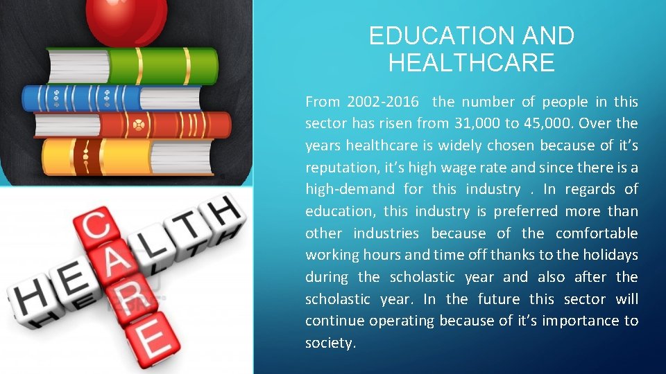 EDUCATION AND HEALTHCARE From 2002 -2016 the number of people in this sector has