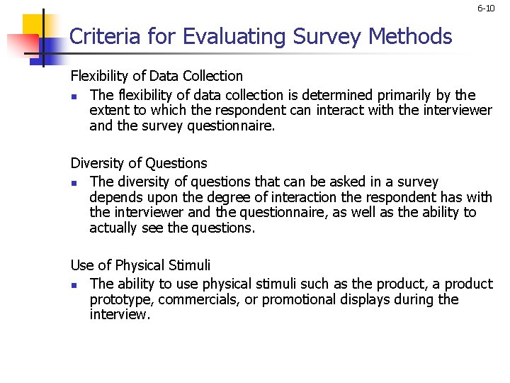 6 -10 Criteria for Evaluating Survey Methods Flexibility of Data Collection n The flexibility