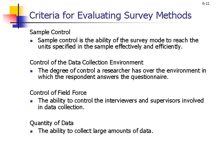 6 -11 Criteria for Evaluating Survey Methods Sample Control n Sample control is the