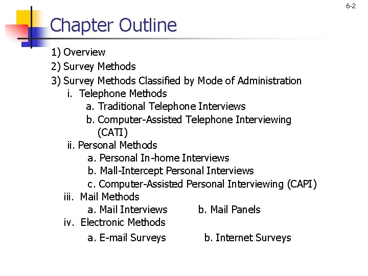 6 -2 Chapter Outline 1) Overview 2) Survey Methods 3) Survey Methods Classified by