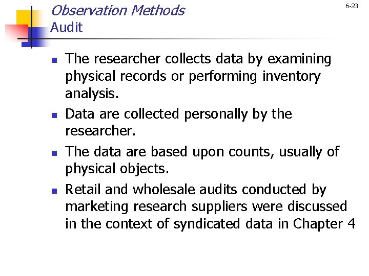 Observation Methods 6 -23 Audit n n The researcher collects data by examining physical