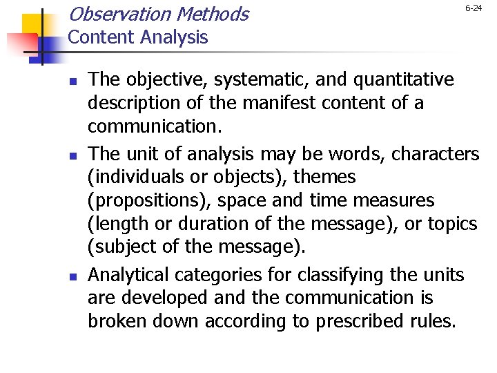 Observation Methods 6 -24 Content Analysis n n n The objective, systematic, and quantitative