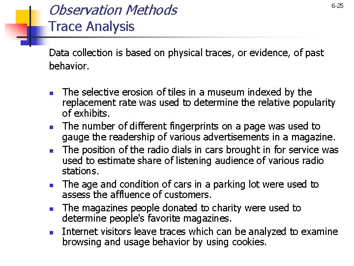 Observation Methods 6 -25 Trace Analysis Data collection is based on physical traces, or