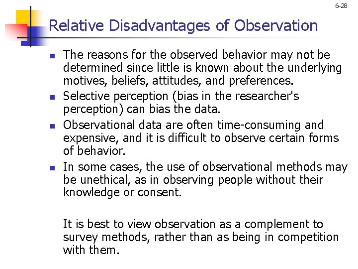 6 -28 Relative Disadvantages of Observation n n The reasons for the observed behavior