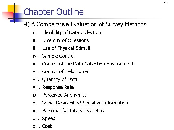 6 -3 Chapter Outline 4) A Comparative Evaluation of Survey Methods i. Flexibility of