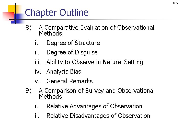 6 -5 Chapter Outline 8) A Comparative Evaluation of Observational Methods i. Degree of