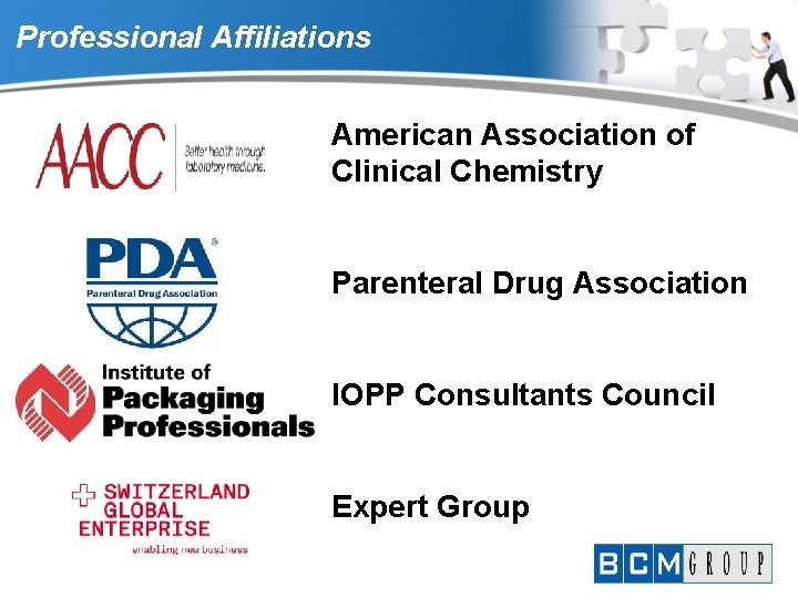 Professional Affiliations American Association of Clinical Chemistry Parenteral Drug Association IOPP Consultants Council Expert