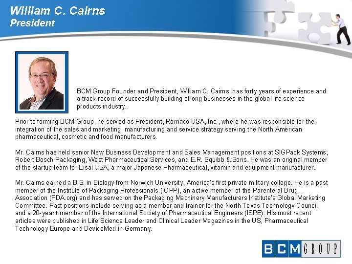 William C. Cairns President BCM Group Founder and President, William C. Cairns, has forty