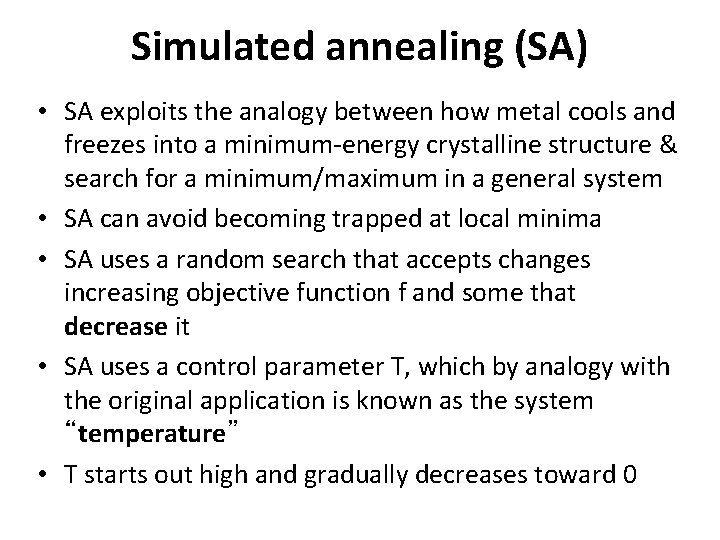 Simulated annealing (SA) • SA exploits the analogy between how metal cools and freezes