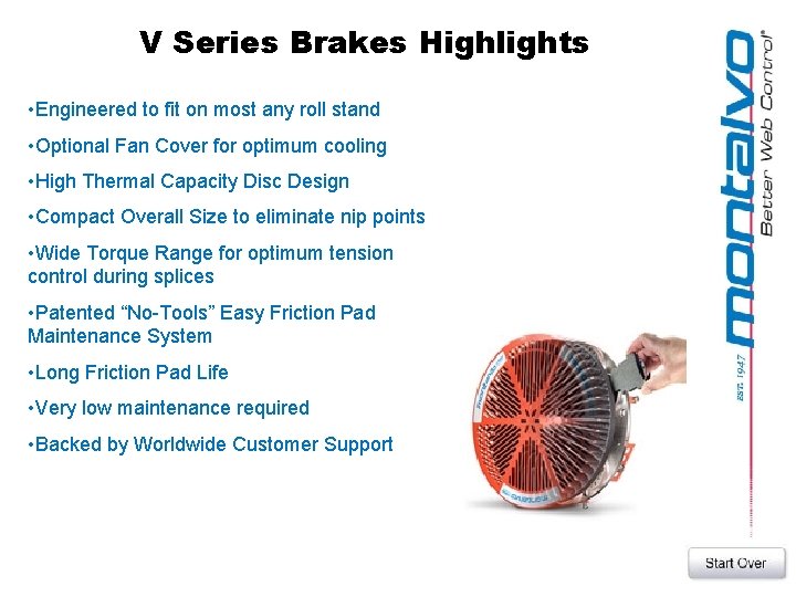 V Series Brakes Highlights • Engineered to fit on most any roll stand •