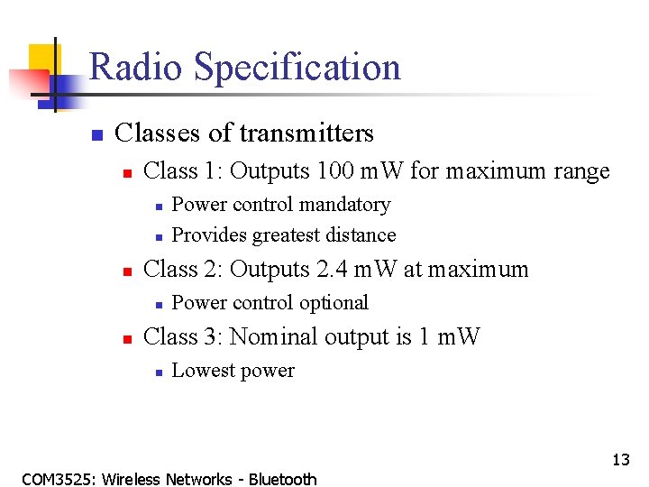 Radio Specification n Classes of transmitters n Class 1: Outputs 100 m. W for
