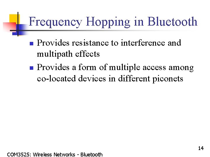 Frequency Hopping in Bluetooth n n Provides resistance to interference and multipath effects Provides