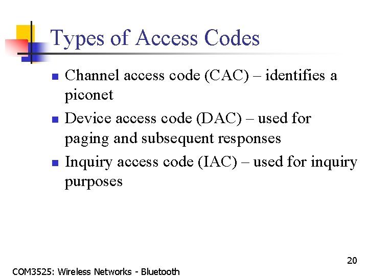 Types of Access Codes n n n Channel access code (CAC) – identifies a
