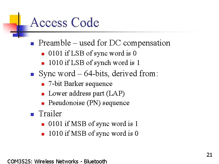 Access Code n Preamble – used for DC compensation n Sync word – 64