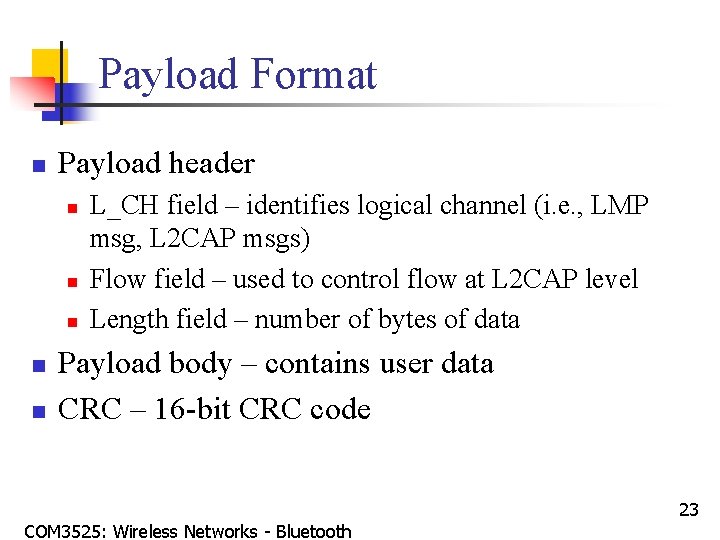 Payload Format n Payload header n n n L_CH field – identifies logical channel